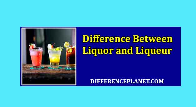 difference between liquor and liqueurdifference between liquor and liqueur