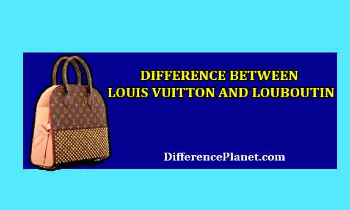 Difference between Louis Vuitton and Louboutin [With Table]