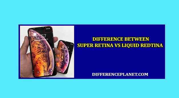 difference between Super Retina and Liquid Retina