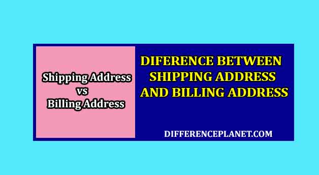 difference between Shipping Address and Billing Address